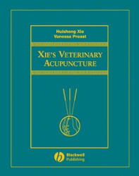 Xie's Veterinary Acupuncture - Huisheng Xie, Vanessa Preast (2007)