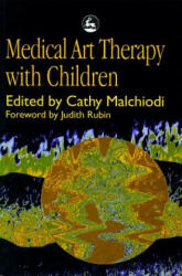 Medical Art Therapy with Children - C. Malchiodi, Cathy A. Malchiodi (1999)