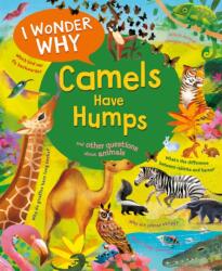 I Wonder Why Camels Have Humps (ISBN: 9780753448779)