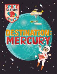 Space Station Academy: Destination Mercury (ISBN: 9781526320827)