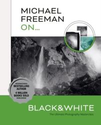Michael Freeman On. . . Black & White (ISBN: 9781781579053)