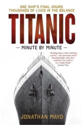 Titanic: Minute by Minute (ISBN: 9781780726342)