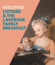 Discover Liotard and The Lavergne Family Breakfast (ISBN: 9781857097023)