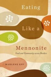 Eating Like a Mennonite (ISBN: 9780228018933)