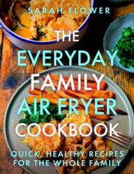 The Everyday Family Air Fryer Cookbook (ISBN: 9781472148643)