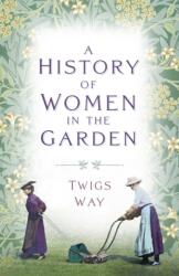A History of Women in the Garden (ISBN: 9781803994758)