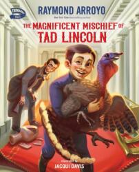 The Magnificent Mischief of Tad Lincoln (ISBN: 9780310793823)