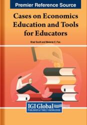 Cases on Economics Education and Tools for Educators (ISBN: 9781668475836)