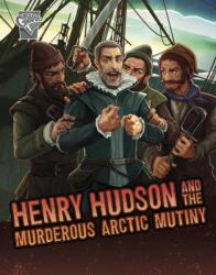 Henry Hudson and the Murderous Arctic Mutiny (ISBN: 9781398251434)