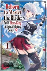 Reborn to Master the Blade: From Hero-King to Extraordinary Squire, Vol. 1 (ISBN: 9781975377977)