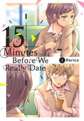 15 Minutes Before We Really Date, Vol. 1 (ISBN: 9781975368951)