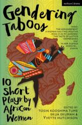 Gendering Taboos: 10 Short Plays by African Women (ISBN: 9781350407978)