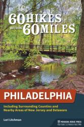 60 Hikes Within 60 Miles: Philadelphia (ISBN: 9781634043526)