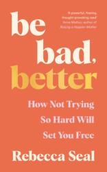 Be Bad, Better (ISBN: 9781800816879)