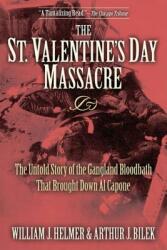The St. Valentine's Day Massacre: The Untold Story of the Gangland Bloodbath That Brought Down Al Capone (ISBN: 9781581825497)