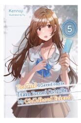 The Girl I Saved on the Train Turned Out to Be My Childhood Friend, Vol. 5 (ISBN: 9781975372644)