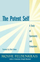 Potent Self - Moshé Feldenkrais (ISBN: 9781583940686)