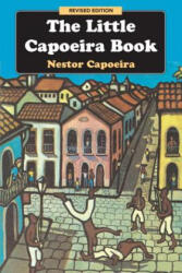 Little Capoeira Book, Revised Edition - Nestor Capoeira (ISBN: 9781583941980)