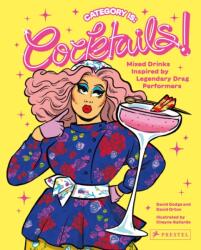 Category Is: Cocktails! - Mixed Drinks Inspired By Legendary Drag Performers (ISBN: 9783791389806)
