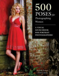 500 Poses For Photographing Women - Michelle Perkins (ISBN: 9781584282495)