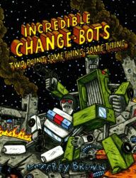 Incredible Change-Bots Two Point Something Something (ISBN: 9781603093484)