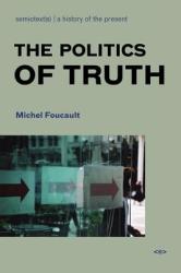Politics of Truth - Michel Foucault (ISBN: 9781584350392)