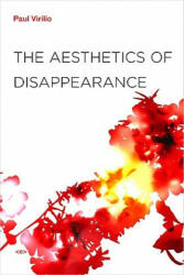 Aesthetics of Disappearance - Virilio (ISBN: 9781584350743)