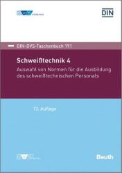 Schweißtechnik 4: Auswahl von Normen für die Ausbildung des schweißtechnischen Personals (ISBN: 9783961442461)