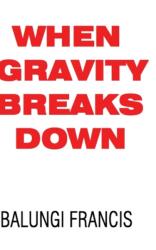 When Gravity Breaks Down (ISBN: 9781714673469)