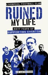 Liverpool Football Club Ruined My Life (ISBN: 9781801506663)