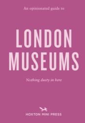 An Opinionated Guide To London Museums (ISBN: 9781914314544)