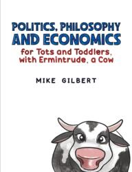 Politics, Philosophy and Economics for Tots and Toddlers, with Ermintrude, a Cow (ISBN: 9781035839094)