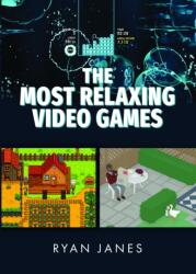 The Most Relaxing Video Games (ISBN: 9781399041805)