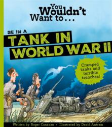 You Wouldn't Want To Be In A Tank In World War Two! (ISBN: 9781800789425)