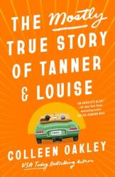 The Mostly True Story Of Tanner & Louise (ISBN: 9780593549094)