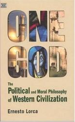 One God: The Political and Moral Philosophy of W - The Political and Moral Philosophy of Western Civilization (ISBN: 9781551642109)