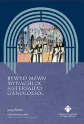 Bywyd Mewn Mynachlog Sistersaidd Ganoloesol (ISBN: 9781916873568)