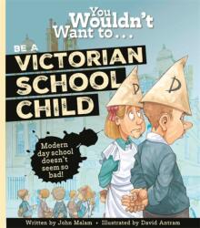 You Wouldn't Want To Be A Victorian Schoolchild! (ISBN: 9781800789036)