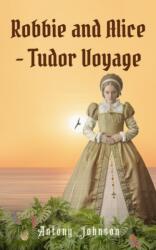 Robbie and Alice - Tudor Voyage (ISBN: 9781916966123)
