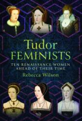 Tudor Feminists (ISBN: 9781399043618)