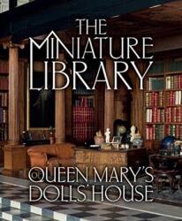 Biblioteca miniaturală a Casei de Păpuși a Reginei Mary (ISBN: 9781909741577)
