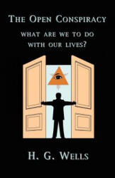 The Open Conspiracy: What Are We To Do With Our Lives? (ISBN: 9781585092758)