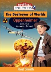 The Destroyer of Worlds - Oppenheimer and the Atomic Bomb (ISBN: 9781781996843)