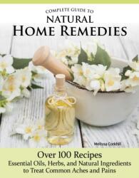 Complete Guide to Natural Home Remedies (ISBN: 9781504801379)