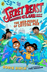 Secret Beast Club: The Mer-People of Crystal Pier (ISBN: 9780241573525)