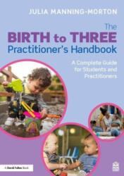 From Birth to Three: An Early Years Educator’s Handbook (ISBN: 9780367256951)