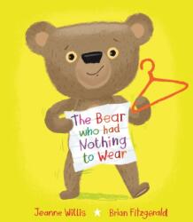 The Bear who had Nothing to Wear (ISBN: 9781915252579)