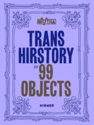 Trans Hirstory in 99 Objects (ISBN: 9783777442938)