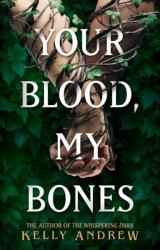 Your Blood, My Bones: A twisted, slow burn rivals-to-lovers romance from the author of THE WHISPERING DARK (ISBN: 9781473234901)