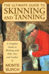 Ultimate Guide to Skinning and Tanning - Monte Burch (ISBN: 9781585746705)